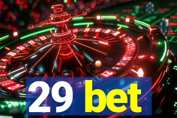 29 bet